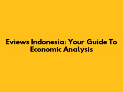 Eviews Indonesia: Your Guide To Economic Analysis