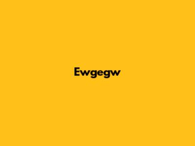 Ewgegw