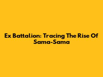 Ex Battalion: Tracing The Rise Of "Sama-Sama"