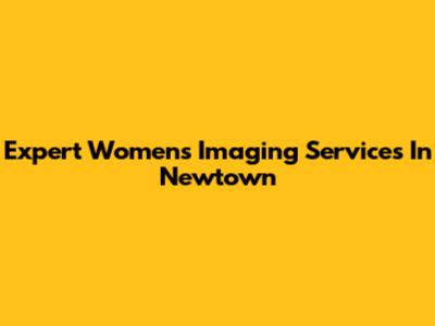 Expert Women's Imaging Services In Newtown