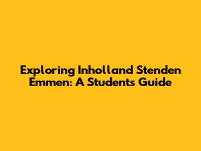Exploring Inholland Stenden Emmen: A Student's Guide
