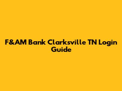 F&AM Bank Clarksville TN Login Guide