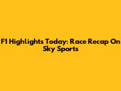 F1 Highlights Today: Race Recap On Sky Sports
