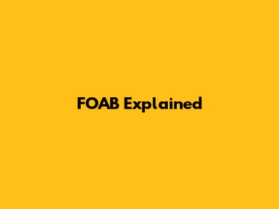 FOAB Explained