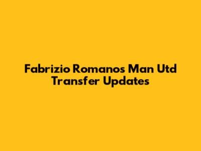 Fabrizio Romano's Man Utd Transfer Updates