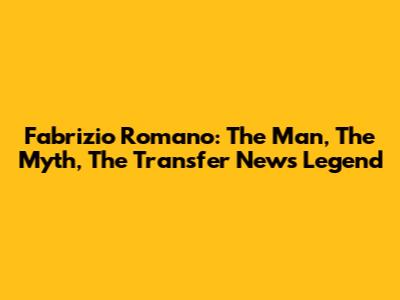 Fabrizio Romano: The Man, The Myth, The Transfer News Legend
