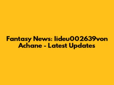 Fantasy News: Iideu002639von Achane - Latest Updates