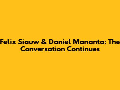 Felix Siauw & Daniel Mananta: The Conversation Continues