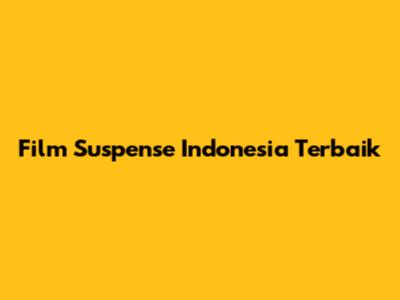 Film Suspense Indonesia Terbaik