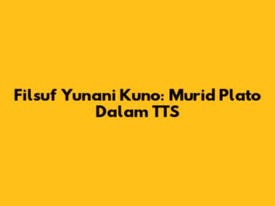 Filsuf Yunani Kuno: Murid Plato Dalam TTS
