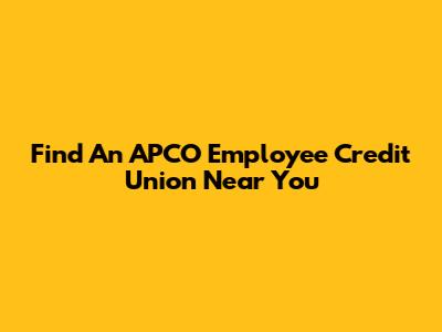 Find An APCO Employee Credit Union Near You