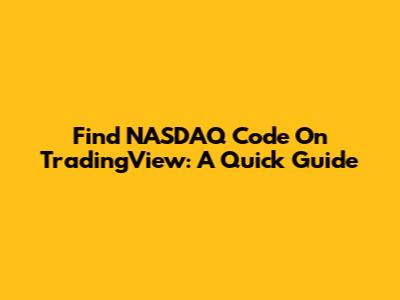 Find NASDAQ Code On TradingView: A Quick Guide
