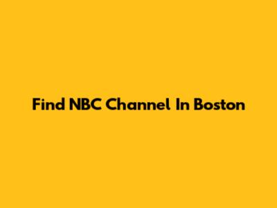 Find NBC Channel In Boston