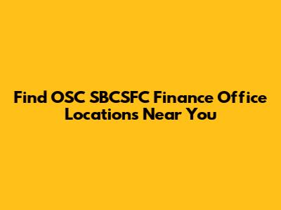 Find OSC SBCSFC Finance Office Locations Near You
