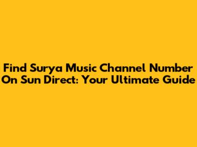 Find Surya Music Channel Number On Sun Direct: Your Ultimate Guide