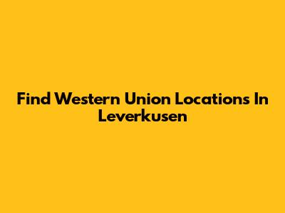 Find Western Union Locations In Leverkusen