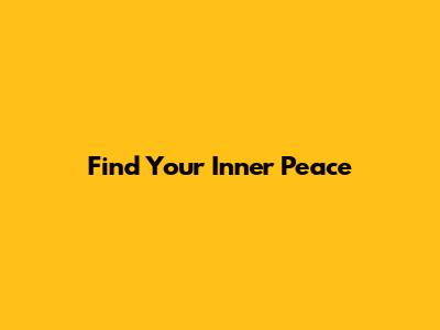 Find Your Inner Peace