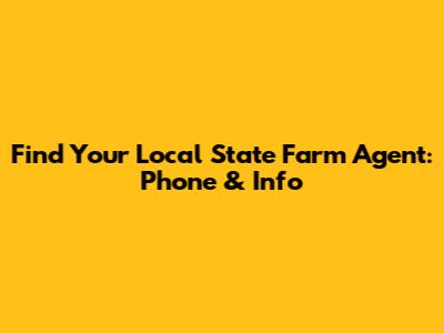 Find Your Local State Farm Agent: Phone & Info