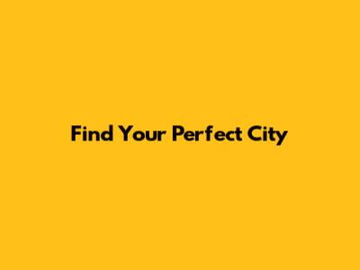 Find Your Perfect City
