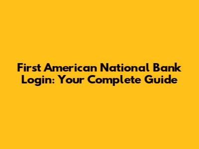 First American National Bank Login: Your Complete Guide