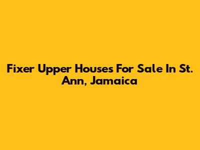 Fixer Upper Houses For Sale In St. Ann, Jamaica