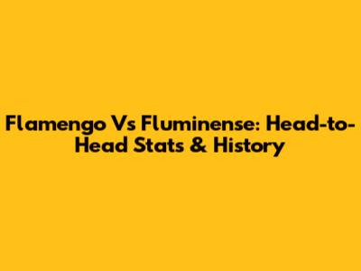 Flamengo Vs Fluminense: Head-to-Head Stats & History