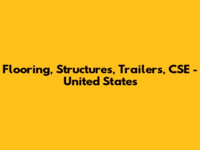 Flooring, Structures, Trailers, CSE - United States