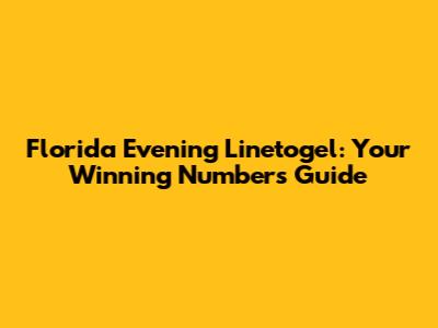 Florida Evening Linetogel: Your Winning Numbers Guide
