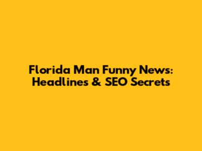 Florida Man Funny News: Headlines & SEO Secrets