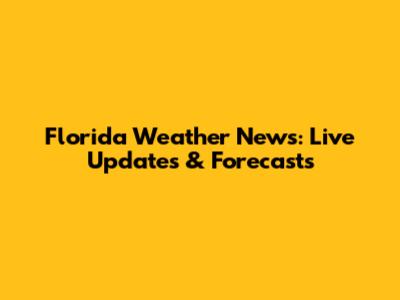 Florida Weather News: Live Updates & Forecasts
