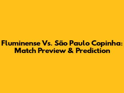 Fluminense Vs. São Paulo Copinha: Match Preview & Prediction