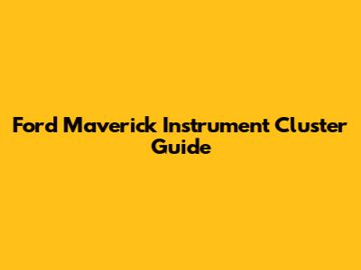 Ford Maverick Instrument Cluster Guide