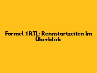 Formel 1 RTL: Rennstartzeiten Im Überblick