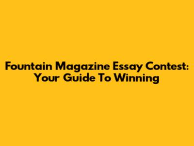 Fountain Magazine Essay Contest: Your Guide To Winning