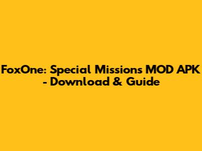 FoxOne: Special Missions MOD APK - Download & Guide