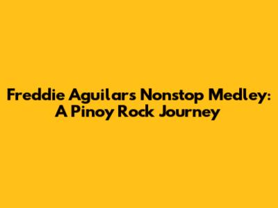 Freddie Aguilar's Nonstop Medley: A Pinoy Rock Journey