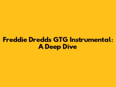 Freddie Dredd's GTG Instrumental: A Deep Dive