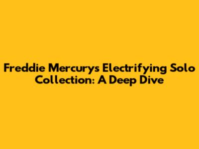 Freddie Mercury's Electrifying Solo Collection: A Deep Dive