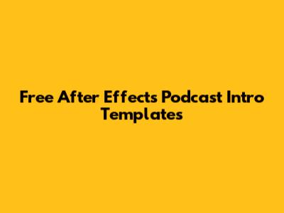 Free After Effects Podcast Intro Templates
