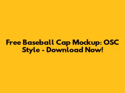 Free Baseball Cap Mockup: OSC Style - Download Now!