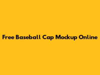 Free Baseball Cap Mockup Online