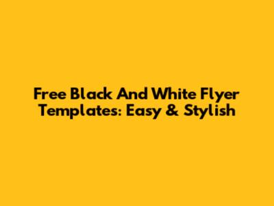 Free Black And White Flyer Templates: Easy & Stylish