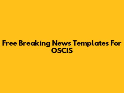 Free Breaking News Templates For OSCIS