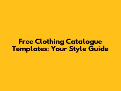 Free Clothing Catalogue Templates: Your Style Guide