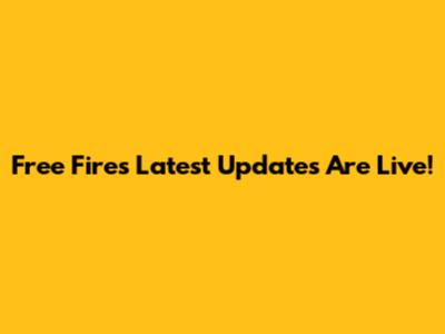 Free Fire's Latest Updates Are Live!