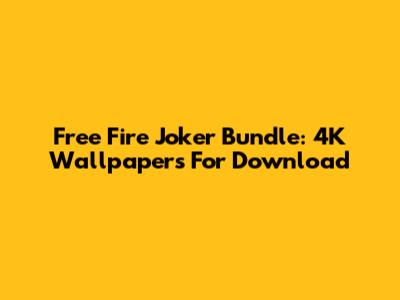 Free Fire Joker Bundle: 4K Wallpapers For Download