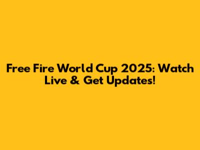 Free Fire World Cup 2025: Watch Live & Get Updates!