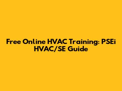 Free Online HVAC Training: PSEi HVAC/SE Guide