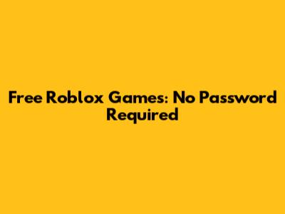 Free Roblox Games: No Password Required