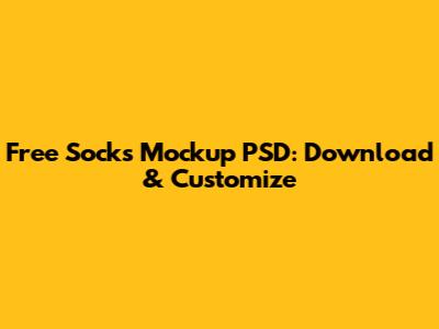 Free Socks Mockup PSD: Download & Customize